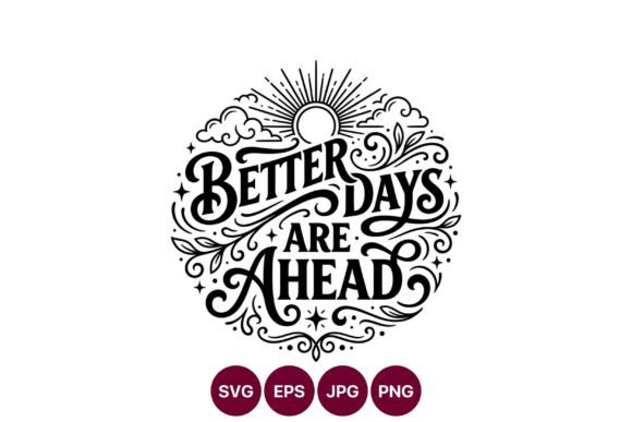 Better Days Are Ahead Script Lettering Graphics