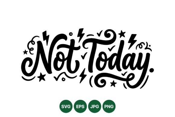 Bold Not Today Typography Art: Graphics & Illustrations