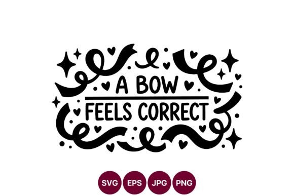 Bow Feels Correct Hand Lettering Graphics