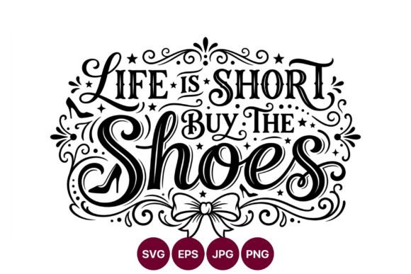 Life is Short Buy the Shoes Calligraphic Review