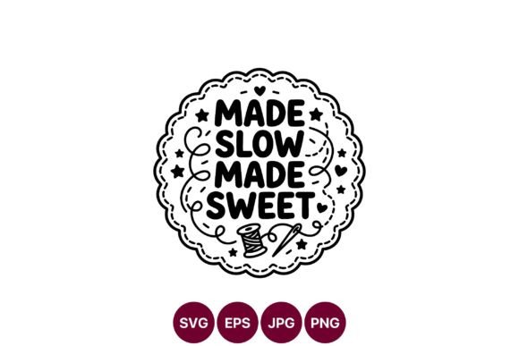 Made Slow Made Sweet Badge Design Graphics & Illustrations