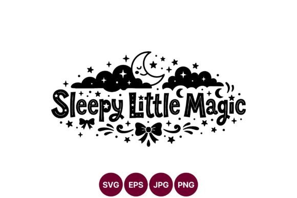 Sleepy Little Magic Phrase Crescent Moon Graphics